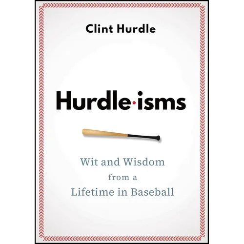 Hurdle-Isms: Wit and Wisdom from a Lifetime in Baseball
