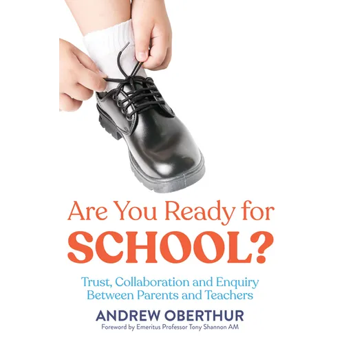 Are You Ready for School?: Trust, Collaboration and Enquiry Between Parents and Teachers