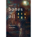 Into Bones Like Oil