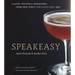 Speakeasy: The Employees Only Guide to Classic Cocktails Reimagined [A Cocktail Recipe Book]