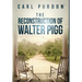 The Reconstruction Of Walter Pigg