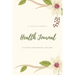 Health Journal: Daily Record & Track Medical, Dental, Food, Exercise, Weight, Mental, Fitness, Mood, Diet Log Book, Every Day Life, Tracker, Gift, Pla