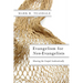 Evangelism for Non-Evangelists: Sharing the Gospel Authentically