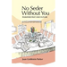 No Seder Without You: Passover Past and Future