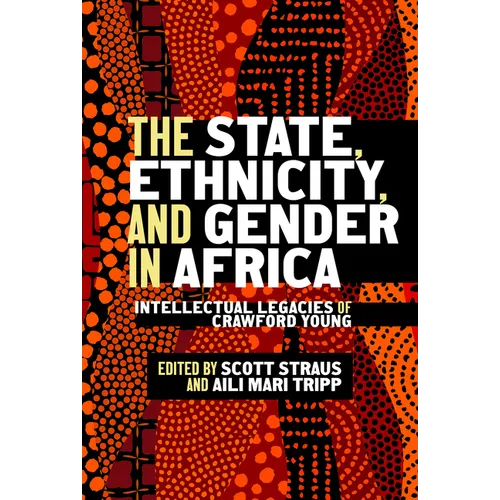 The State, Ethnicity, and Gender in Africa: Intellectual Legacies of Crawford Young