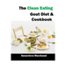 The Clean Eating Gout Diet & Cookbook: Improve your Gout One Meal at a Time with Low-Purine Meals