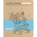 I Can Draw Manga: Step by Step Techniques, Characters and Effects