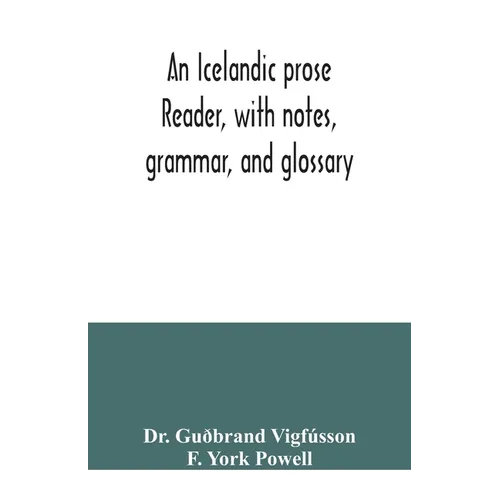 An Icelandic prose reader, with notes, grammar, and glossary