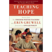 Teaching Hope: Stories from the Freedom Writer Teachers and Erin Gruwell
