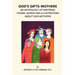 God's Gifts: Mothers: An Anthology of Writings, Poems, Songs and Illustrations About Our Mothers