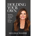 Holding Your Own: Speaking, Acting, and Winning in the Business World
