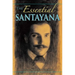 The Essential Santayana: Selected Writings