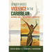 Gender-Based Violence in the Caribbean: Historical Roots, Contemporary Continuities