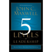 The 5 Levels of Leadership: Proven Steps to Maximize Your Potential
