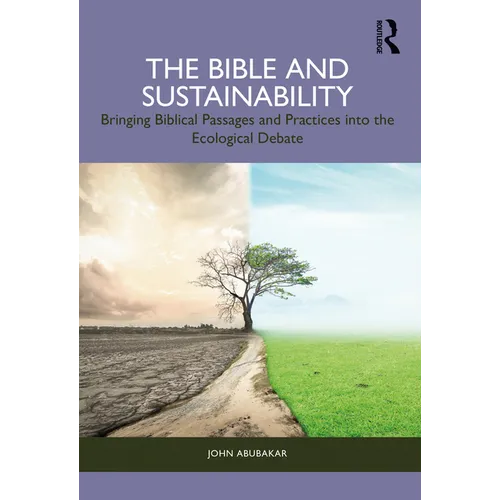 The Bible and Sustainability: Bringing Biblical Passages and Practices Into the Ecological Debate