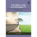 The Bible and Sustainability: Bringing Biblical Passages and Practices Into the Ecological Debate