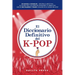 El Diccionario Definitivo del K-Pop: De Hangul a Konglish - Descifra el argot fan, la cultura idol, las letras de canciones y la jerga con más de 500