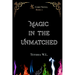 Magic in the Unmatched- K Corp Novel Book 2