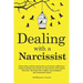 Dealing with a Narcissist: Disarming and becoming the Narcissist's nightmare. Understanding Narcissism & Narcissistic personality disorder. Heali