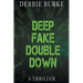 Deep Fake Double Down