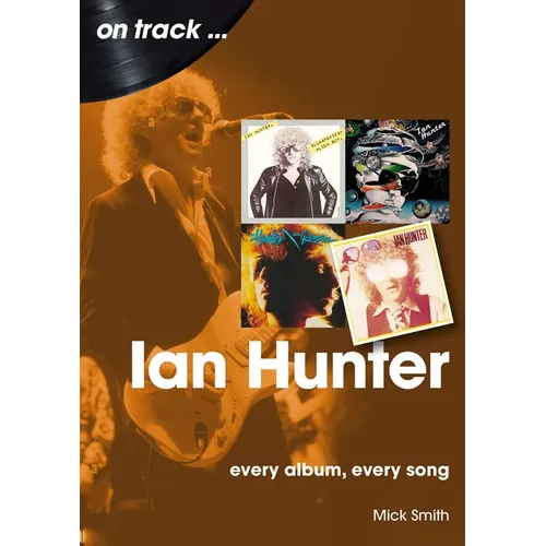 Ian Hunter: Every Album, Every Song
