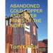 Abandoned Gold, Copper and Silver Mines of the North