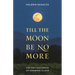 Till the Moon Be No More: The Grit and Grace of Growing Older