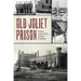 Old Joliet Prison: When Convicts Wore Stripes