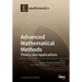 Advanced Mathematical Methods: Theory and Applications