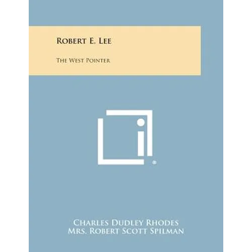 Robert E. Lee: The West Pointer