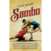 Sambo: Ein unverzichtbarer Leitfaden zu einer Kampfkunst, die Judo, Jiu-Jitsu und Ringen ähnelt, samt Würfen, Grappling-Stilen, Griffen und Unterwerfu