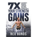 7X Your Strength Gains: Calisthenics & Bodyweight Training For Men, Women, And Clueless Beginners Over 50