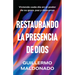 Restaurando la presencia de Dios: Viviendo cada día en el poder de Su gozo, paz y descanso