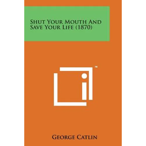 Shut Your Mouth and Save Your Life (1870)