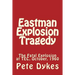 Eastman Explosion Tragedy: The Fatal Explosion at TEC, October, 1960