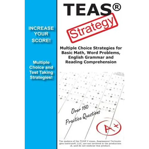 TEAS V Strategy: Winning Multiple Choice Strategies for the Test of Essential Academic Skills Exam