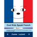 Cool Kids Speak French - Book 3: Enjoyable activity sheets, word searches & colouring pages in French for children of all ages