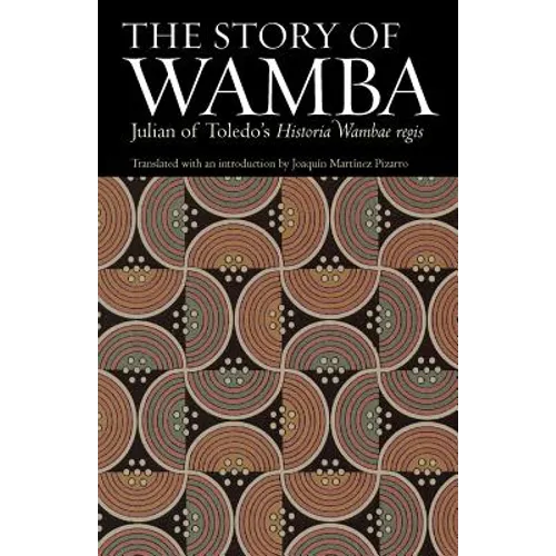 The Story of Wamba: Julian of Toledo's Historia Wambae Regis - Paperback