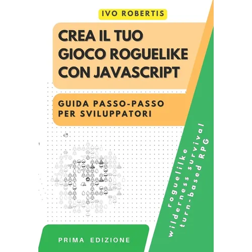 Crea il tuo Gioco Roguelike con JavaScript: Guida Passo-Passo per Sviluppatori