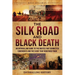 The Silk Road and Black Death: An Enthralling Guide to the Routes That Connected Continents and the Event That Redefined Them
