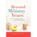 Beyond the Mommy Years: How to Live Happily Ever After... After the Kids Leave Home