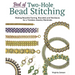 Best of Two-Hole Bead Stitching: Making Beautiful Earrings, Bracelets and Necklaces for a Timeless Jewelry Wardrobe