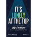 It's Lonely at the Top: CEO Strategies for Inspiring Yourself and Your Team