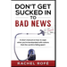 Don't Get Sucked Into Bad News: A short manual on how to cope when you're bombarded with notions that the world is falling apart
