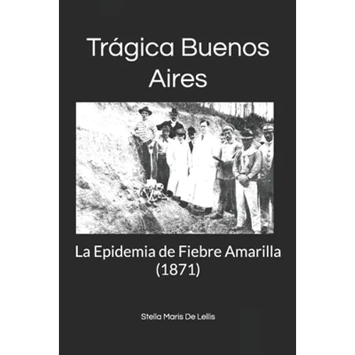 Trágica Buenos Aires: La Epidemia de Fiebre Amarilla (1871)