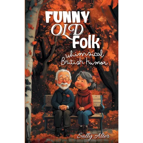 Funny Old Folk: Whimsical British Humor