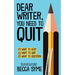 Dear Writer, You Need to Quit