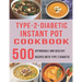 Type - 2 - Diabetic Instant Pot Cookbook: 500 Affordable and Healthy Recipes with Type 2 Diabetic