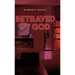 Betrayed By God