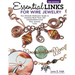 Essential Links for Wire Jewelry, 3rd Edition: The Ultimate Reference Guide to Creating More Than 300 Intermediate-Level Wire Jewelry Links